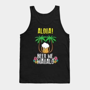 Aloha Beer Me Mahalo Shirt  Cute Trip To Hawaii Tee Gift Tank Top